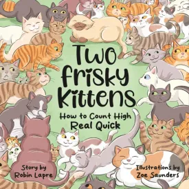 Two Frisky Kittens: How to Count High Real Quick Paperback  May 6, 2025